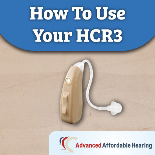 How to Use Your HCR3 Hearing Aids