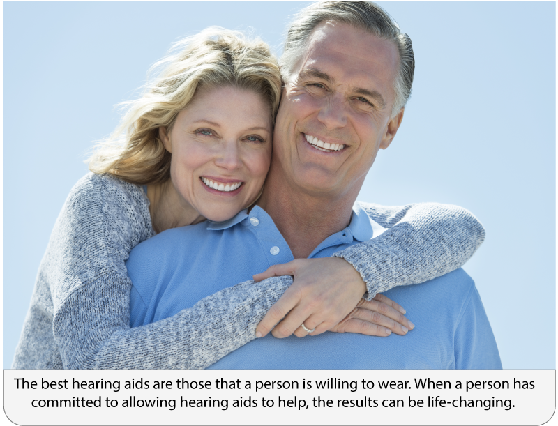 The best hearing aids are those that a person is willing to wear. When a person has committed to allowing hearing aids to help, the results can be life-changing.