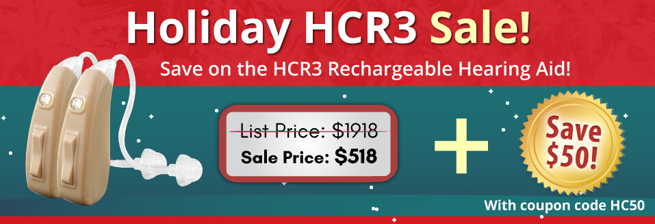 Holiday HCR3 Sale! Save on the HCR3 Rechargeable Hearing Aid 70% off and $50 off!